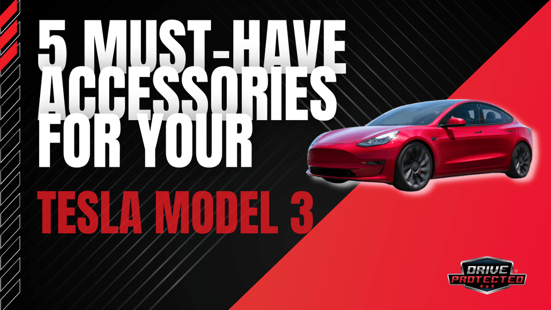 5 must-have accessories for your Tesla Model 3 - Drive Protected Shop