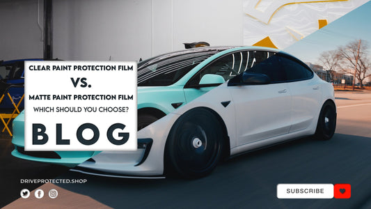 Clear Paint Protection Film vs. Matte Paint Protection Film: Which Should You Choose? - Drive Protected Shop