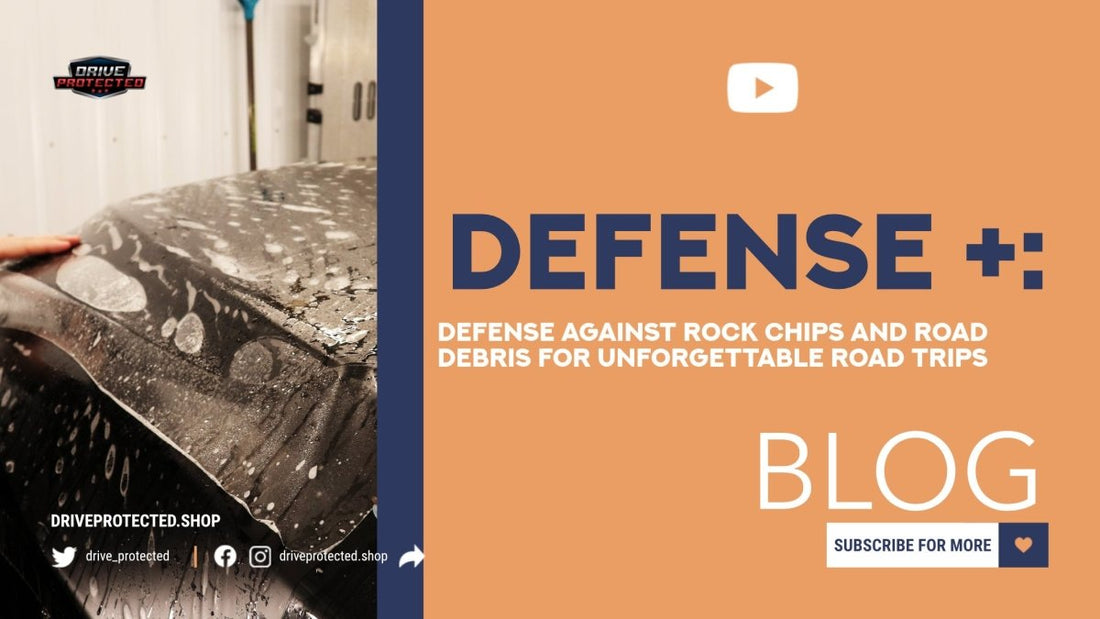 Defense+: Your Ultimate Defense Against Rock Chips and Road Debris for Unforgettable Road Trips - Drive Protected Shop