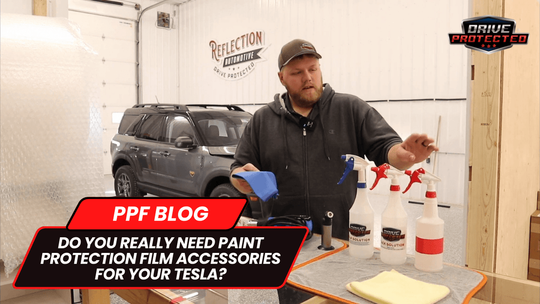 Do You Really Need Paint Protection Film Accessories for Your Tesla? - Drive Protected Shop