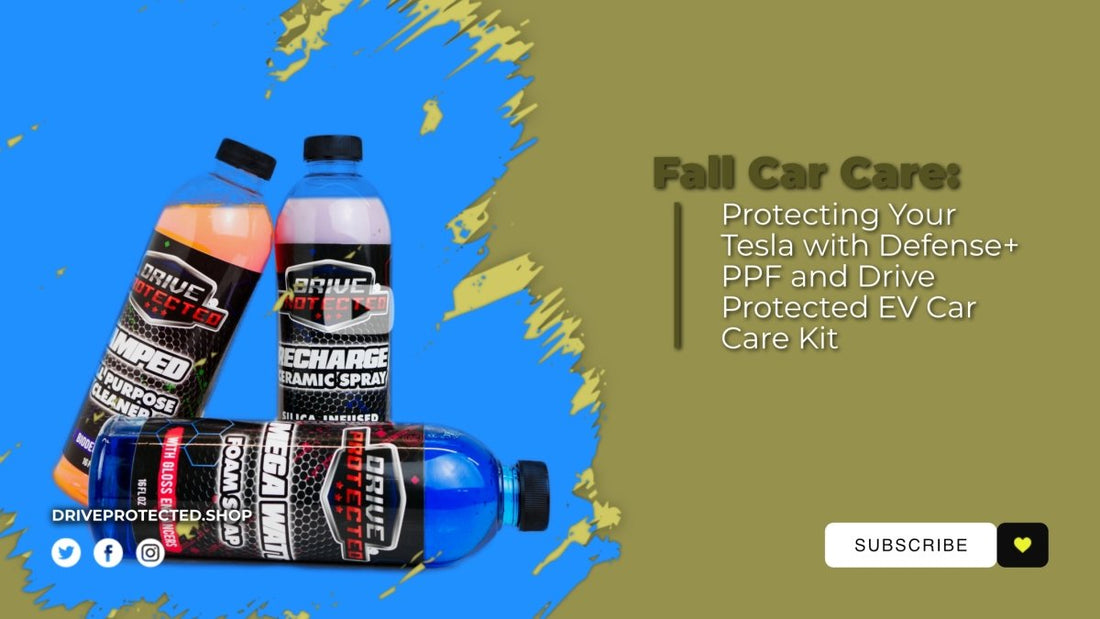 Fall Car Care: Protecting Your Vehicle with Defense+ PPF and Drive Protected EV Car Care Kit - Drive Protected Shop