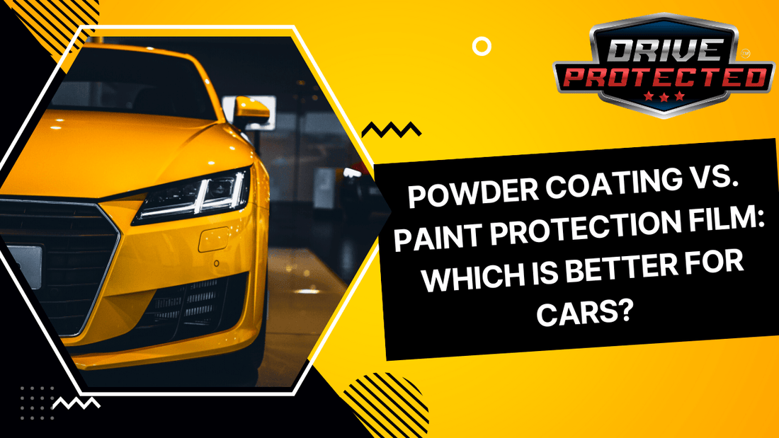 Powder Coating vs Paint Protection Film: Which is Better for Cars? - Drive Protected Shop