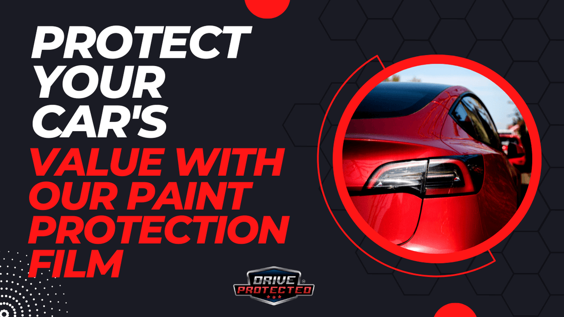 Protect Your Car's Value With Our Paint Protection Film - Drive Protected Shop