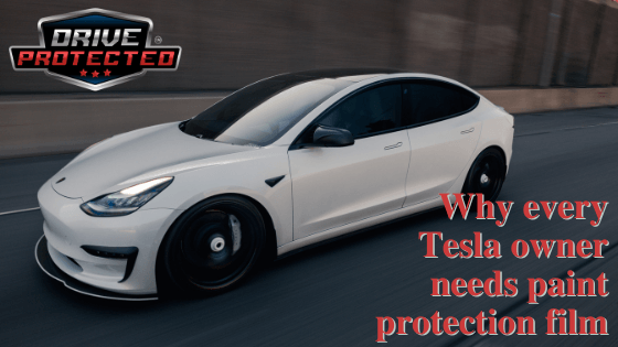 Why every Tesla owner needs paint protection film - Drive Protected Shop